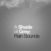 A Shade of Grey: Rain Sounds