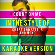 Count on Me (In the Style of Chase and Status and Moko) [Karaoke Version] - Single