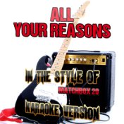 All Your Reasons (In the Style of Matchbox 20) [Karaoke Version] - Single