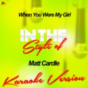 When You Were My Girl (In the Style of Matt Cardle) [Karaoke Version] - Single