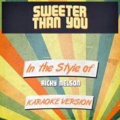 Sweeter Than You (In the Style of Ricky Nelson) [Karaoke Version] - Single