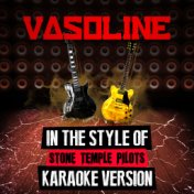 Vasoline (In the Style of Stone Temple Pilots) [Karaoke Version] - Single