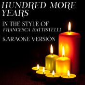 Hundred More Years (In the Style of Francesca Battistelli) [Karaoke Version] - Single