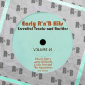 Early R 'N' B Hits, Essential Tracks and Rarities, Vol. 19