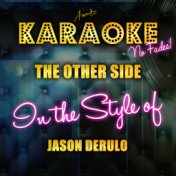 The Other Side (In the Style of Jason Derulo) [Karaoke Version] - Single