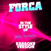 Forca (In the Style of Nelly Furtado) [Karaoke Version] - Single