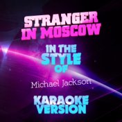 Stranger in Moscow (In the Style of Michael Jackson) [Karaoke Version] - Single