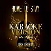 Home to Stay (In the Style of Josh Groban) [Karaoke Version] - Single