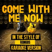 Come with Me Now (In the Style of Kongos) [Karaoke Version] - Single
