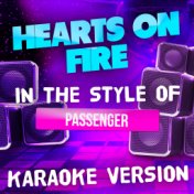Hearts on Fire (In the Style of Passenger) [Karaoke Version] - Single