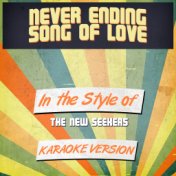 Never Ending Song of Love (In the Style of the New Seekers) [Karaoke Version] - Single