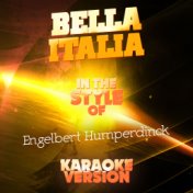 Bella Italia (In the Style of Engelbert Humperdinck) [Karaoke Version] - Single