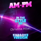 Am-Pm (In the Style of Christina Milian) [Karaoke Version] - Single
