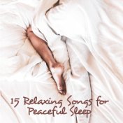 15 Relaxing Songs for Peaceful Sleep – Deep Harmony, Pure Relaxation, Music for Mind, Rest, Calm Down, Sleep Songs, Calming Lull...