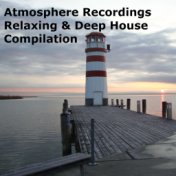 Atmosphere Recordings (Relaxing & Deep House Compilation)