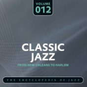 Classic Jazz - The Encyclopedia of Jazz - From New Orleans to Harlem, Vol. 12