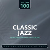 Classic Jazz - The Encyclopedia of Jazz - From New Orleans to Harlem, Vol. 100