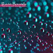 Rain Sounds Relaxation Songs 2019