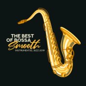 The Best of Bossa Smooth Instrumental Jazz 2019