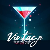 Vintage Cocktail Party Jazz Set 2019: Charming Smooth Instrumental Jazz Music for Elegant Party, Hotel Bar, Vintage Jazz Club