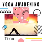 Yoga Awakening Time: 2019 Ambient Music Collection for Spiritual Yoga Training, Deep Meditation & Contemplation