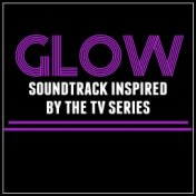 Glow: Soundtrack Inspired by the TV Series