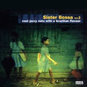 Sister Bossa, Vol. 2 (Cool Jazzy Cuts With a Brazilian Flavour)