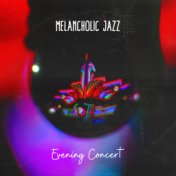 Melancholic Jazz Evening Concert: Smooth Jazz Instrumental 2019 Music Selection, 15 Slow Tracks for Calm Evening Relaxation in t...