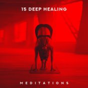 15 Deep Healing Meditations: 2019 New Age Ambient Music for Yoga Poses Training & Full Body Relaxation, Vital Energy Increase, C...