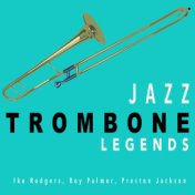 Trombone Legends: Ike Rodgers, Roy Palmer, Preston Jackson