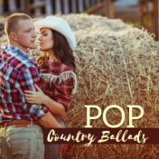 Pop Country Ballads (Best Western Love Songs for Cowboy and Cowgirls, Romantic Atmosphere with Guitar Sounds)