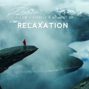 Allow Yourself a Moment of Relaxation – Total Comfort,  Music for Serenity, Healing Noise