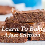 Learn To Bake A Jazz Selection