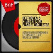 Beethoven: 5 Concerti pour piano et orchestre (Collection trésors, remasterisé, stéréo version)