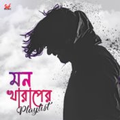 Monkharaper Playlist - Hit Bengali Sad Songs