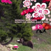 Monika Bärchen: Songs For Bruno, Knut & Tom