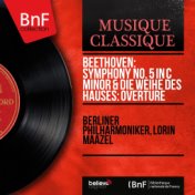 Beethoven: Symphony No. 5 in C Minor & Die Weihe des Hauses: Overture (Remastered, Mono Version)
