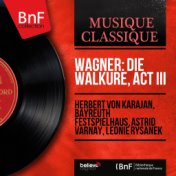 Wagner: Die Walküre, Act III (Mono Version)