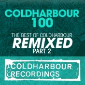 Coldharbour 100 (The Best Of Coldharbour Remixed - Part 2)