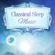 Classical Sleep Music – Soothing Instruments for Sleep, Sweet Nap, Healing Lullabies, Bedtime, Gentle Music to Bed