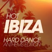 Hot Ibiza Hard Dance Anthems Edition