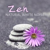 Zen Natural White Noise - Relaxing Music for Yoga & Meditation, Serenity Spa, Inner Peace, Well Being, Sleep, Mindfulness, Massa...