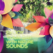 Enjoy Your Day with Nature Sounds - Amazing Sounds for Walking, Rainy Mood, Ocean Waves, Chill Out Walking Music, Music and Pure...