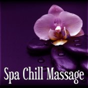 Spa Chill Massage – Spa Massage Moments, Calm Sounds to Relax, Instrumental Music with Nature Sounds for Massage Therapy, Beauti...