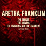The Tender, The Moving, The Swinging Aretha Franklin (With Bonus Tracks)