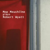 Mop Meuchiine Plays Robert Wyatt