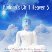 Buddha's Chill Heaven 5 - Asian Moments for Your Living Room