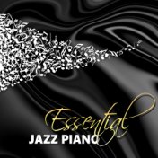 Essential Jazz Piano - Best Background Dinner Music Solo Piano Essentials Edition, Restaurant Music, Chill Lounge, Piano Music, ...