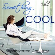 Something Cool - Sophisticated Cool Jazz Vol.2