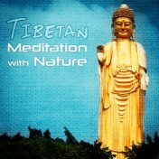 Tibetan Meditation with Nature – Healing Nature Sounds for Intense Deep Meditation, Reiki, Inner Peace, Serenity, Chakra Balanci...